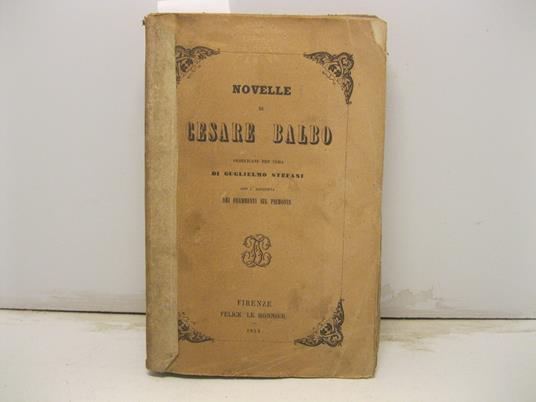 Novelle di Cesare Balbo. Pubblicate per cura di Guglielmo Stefani con l'aggiunta dei frammenti sul Piemonte - Cesare Balbo - copertina