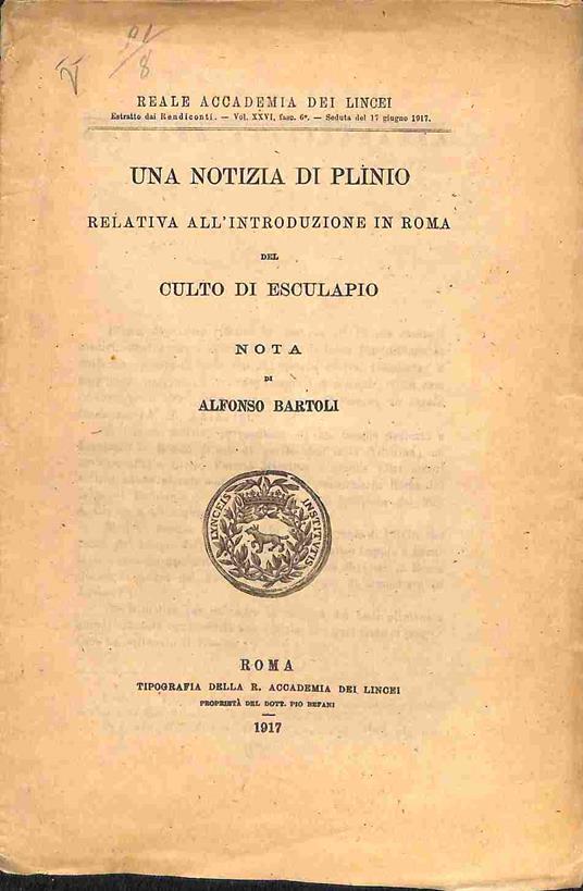 Una notizia di Plinio relativa all'introduzione in Roma del culto di Esculapio. Nota - Alfonso Bartoli - copertina