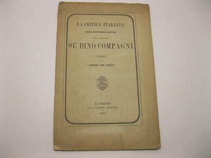 La critica italiana dinanzi agli stranieri e all'Italia nella questione su Dino Compagni. Cenni di Isidoro Del Lungo - Isidoro Del Lungo - copertina