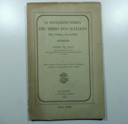 La figurazione storica del Medio Evo italiano nel poema di Dante. Conferenze. I. Della realta' storica nella Divina Commedia secondo gl'intendimenti del poeta - Isidoro Del Lungo - copertina