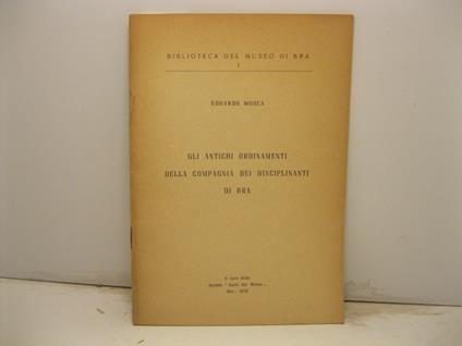 Gli antichi ordinamenti della Compagnia dei Disciplanti di Bra - Edoardo Mosca - copertina