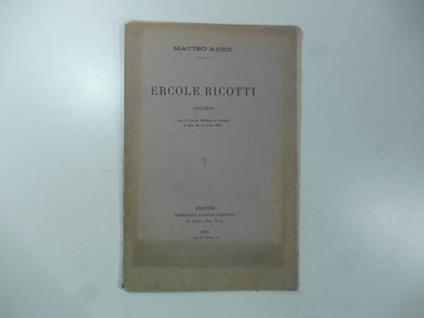 Ercole Ricotti. Discorso letto al Circolo Filologico di Firenze la sera del 23 aprile 1883 - Matteo Ricci - copertina