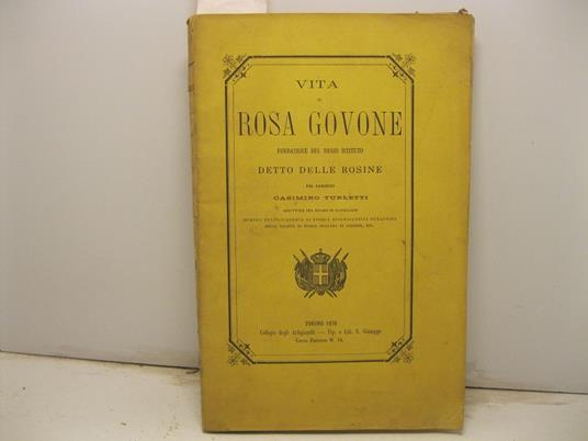 Vita di Rosa Govone. Fondatrice del Regio Istituto detto delle Rosine - Casimiro Turletti - copertina