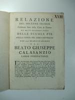 Relazione del solenne triduo celebrato fuori della citta' di Firenze da molto reverendi padri delle Scuole pie nella Chiesa del loro noviziato per la beatificazione del beato Giuseppe Calasanzio loro fondatore