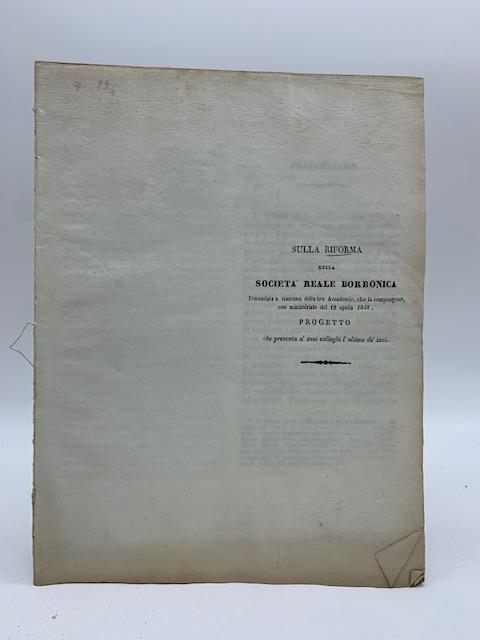 Sulla riforma della Societa' Reale Borbonica dimandata a ciascuna delle tre Accademie che la compongono con ministeriale del 12 aprile 1848 - copertina