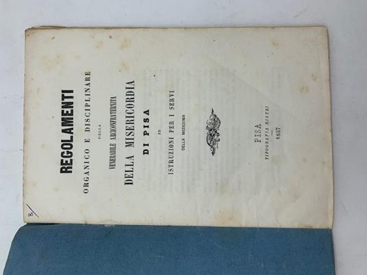 Regolamenti organico e disciplinare della Venerabile Arciconfraternita della Misericordia di Pisa ed Istruzioni per i servi della medesima - copertina