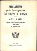 Regolamento per la scuola gratuita di canto e suono della citta' d'Asti approvato dal Consiglio comunale nella seduta delli 10 dicembre 1858
