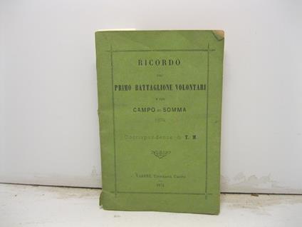 Ricordo del primo battaglione volontari e del campo di Somma 1874. Corrispondenze di T. M - copertina