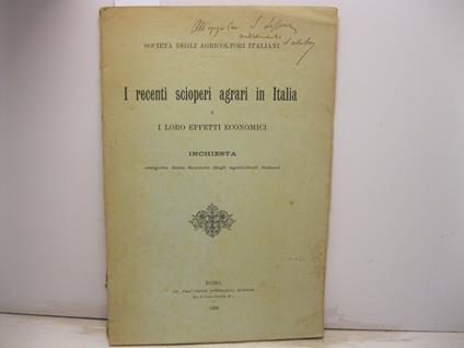 Societa' degli agricoltori italiani. I recenti scioperi agrari in Italia e i loro effetti economici. Inchiesta eseguita dalla Societa' degli agricoltori italiani - copertina