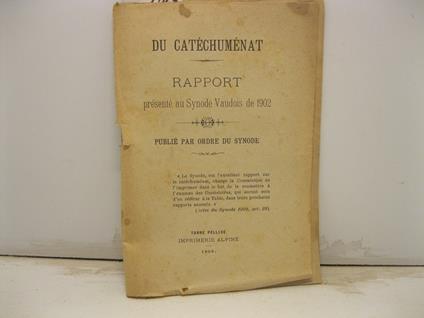 DU CATECHUMENAT. Rapport pre'sente' au Synode Vaudois de 1902. Publie' par ordre du Synode - copertina