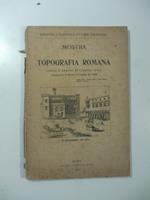 Mostra di topografia romana ordinata in occasione del Congresso storico inaugurato in Roma li 2 aprile del 1903