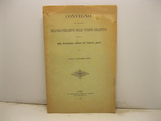 Convegno per trattare dell'organizzazione delle vendite collettive indetto dalla Federazione italiana dei Consorzi agrari, Udine, 7 settembre 1903 - copertina