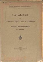 Catalogo delle pubblicazioni del Ministero di Agricoltura, Industria e Commercio al 31 dicembre 1903