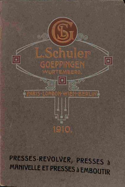 L. Schuler. Ateliers de construction de machines-outils et fonderie Goeppingen. Catalogue special. Presses-revolver, presses a manivelle et presses a emboutir - copertina
