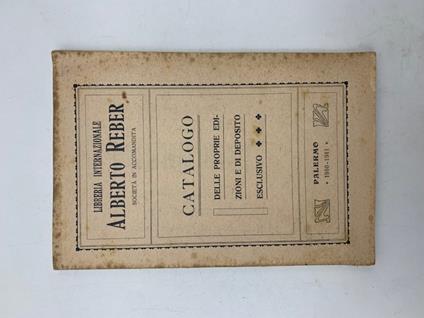 Libreria internazionale Alberto Reber. Catalogo delle proprie edizioni e di deposito esclusivo - copertina