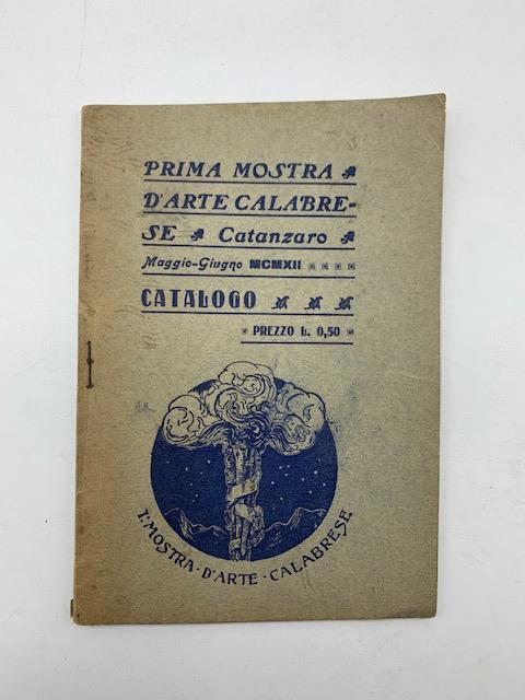 Prima mostra d'arte calabrese. Catanzaro, maggio-giugno MCMXII. Catalogo delle opere - copertina