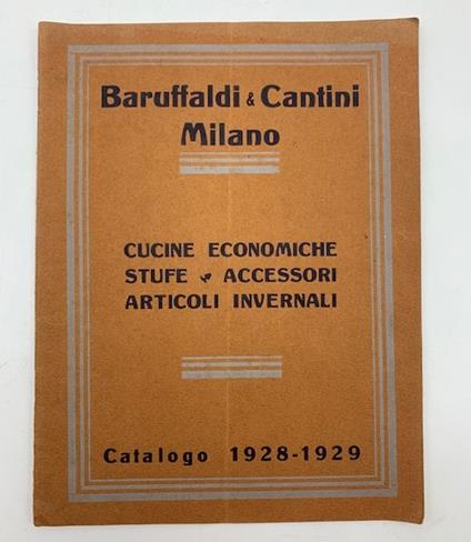 Baruffaldi & Cantini, Milano. Ferramenta, utensili, ottonami, articoli casalinghi... Catalogo 1928-1929 - copertina