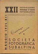 XXII Esposizione sociale d'arte fotografica. Catalogo annuario. Societa' fotografica subalpina