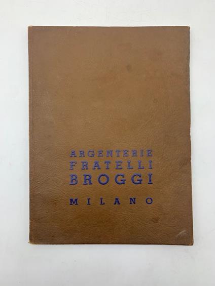 Fabbrica d'argenteria Broggi, Milano. Album generale degli oggetti in argenteria galvanica (metallo extrabianco fortemente argentato) 1934 - copertina