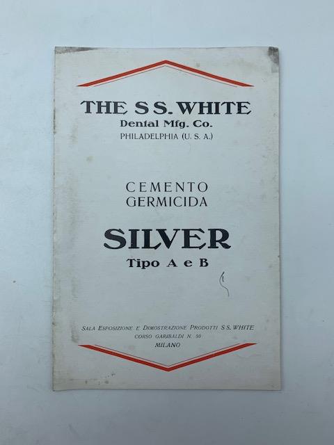 The Ss. White Dental Mfg Co. Cemento germicida Silver tipo A e B (Catalogo) - copertina
