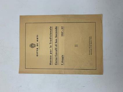 Citta' di Asti. Norme per la tradizionale Corsa Cavalli di San Secondo, 9 maggio 1937 - copertina