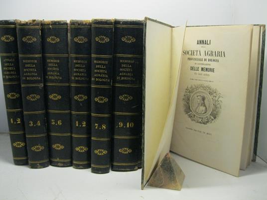 Memorie lette nelle adunanze ordinarie della societa' agraria della provincia di Bologna. Vol I (-X) SEGUE Annali della Societa' Agraria provinciale di Bologna in continuazione delle Memorie della Societa' medesima. Volume I degli Annali e XI delle M - copertina