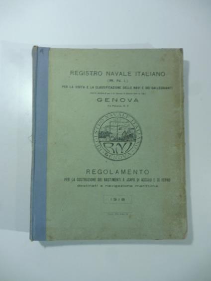 Regolamento per la costruzione dei bastimenti a scafo di acciaio e di ferro destinati a navigazione marittima + tavole - copertina