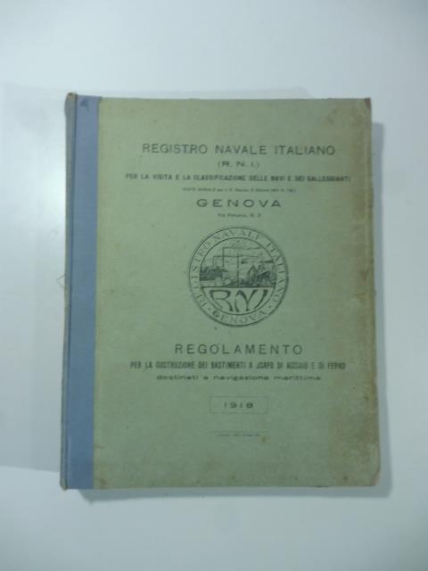 Regolamento per la costruzione dei bastimenti a scafo di acciaio e di ferro destinati a navigazione marittima + tavole - copertina