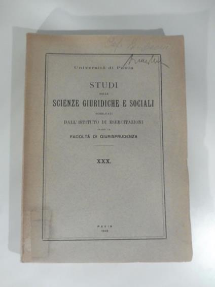 Studi nelle scienze giuridiche e sociali pubblicati dall'Istituto di esercitazioni presso la facolta' di giurisprudenza XXX - copertina