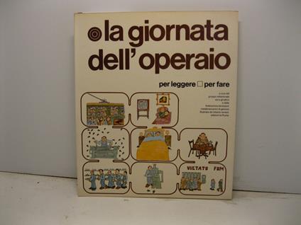 La giornata dell'operaio a cura del gruppo redazionale 'Io e gli altri' e della Federazione lavoratori metalmeccanici di Genova illustrato da Roberto Ravazzi - copertina