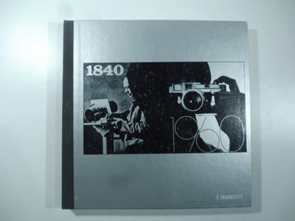 La fotografia. I maestri a cura delle Redazioni delle edizioni Time-Life - copertina