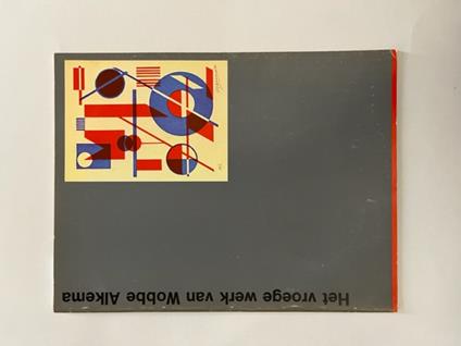 Het vroege werk van Wobbe Alkema. Stedelijk Museum Amsterdam - copertina