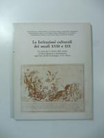 Le istituzioni culturali dei secoli XVIII e XIX. Un tema per la lettura della mostra Cultura figurativa e architettonica negli Stati del Re di Sardegna 1773-1861