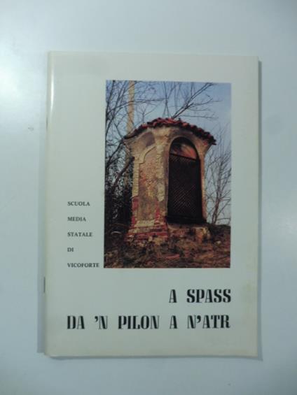 Scuola media statale di Vicoforte. A spass da 'n pilon a n'atr. Censimento di piloni siti in territorio vicese in occasione della terza incoronazione della Madonna di Vicoforte (1682-1692) - copertina