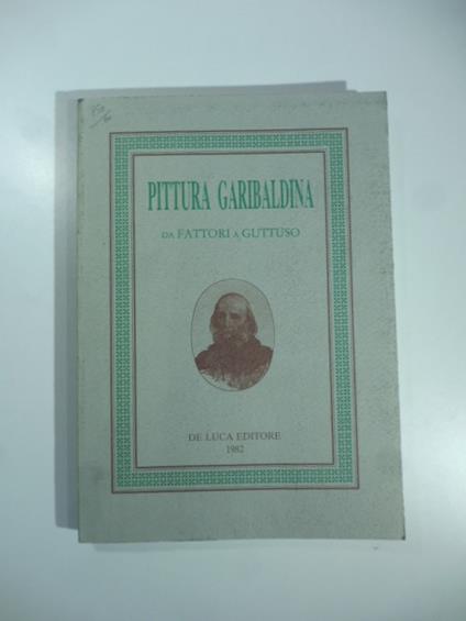 Pittura garibaldina da Fattori a Guttuso - copertina