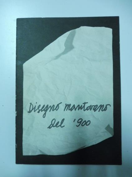 Disegno mantovano del '900. Mantova, Museo Civico di palazzo Te, settembre-dicembre 1984 - copertina