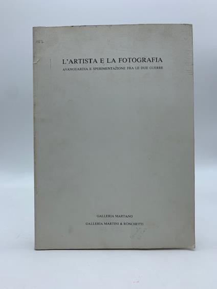 L' artista e la fotografia. Avanguardia e sperimentazione fra le due guerre - copertina