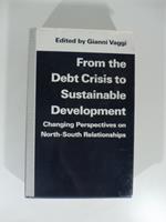 From the debt crisis to sustainable Developement. Changing perspectives on North-South Relationships