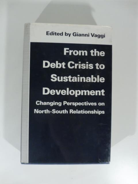 From the debt crisis to sustainable Developement. Changing perspectives on North-South Relationships - copertina