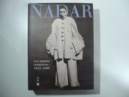 Nadar. Les annees creatrices: 1854-1860 - copertina