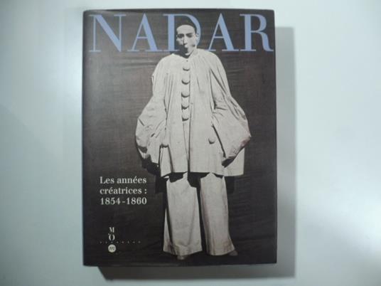 Nadar. Les annees creatrices: 1854-1860 - copertina