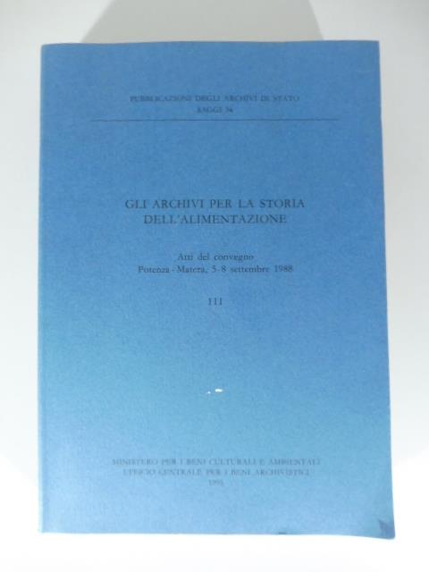 Gli archivi per la storia dell'alimentazione - Atti del convegno Potenza - Matera, 5-8 settembre 1988 - copertina