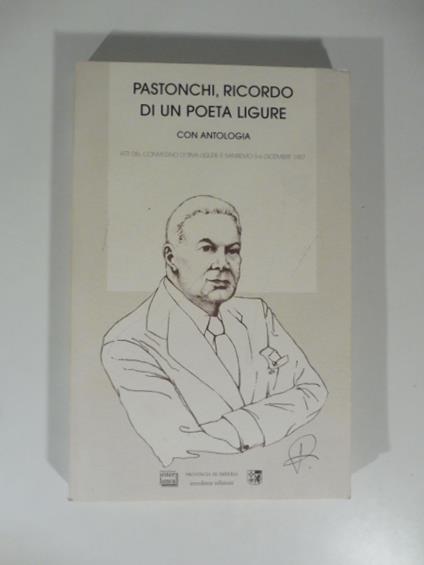 Pastonchi, ricordo di un poeta ligure con antologia. Atti del Convegno di Riva Ligure e Sanremo 5-6 dicembre 1977 - copertina