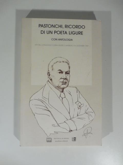 Pastonchi, ricordo di un poeta ligure con antologia. Atti del Convegno di Riva Ligure e Sanremo 5-6 dicembre 1977 - copertina