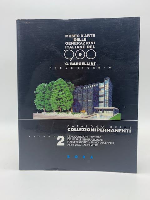 Museo darte delle Generazioni italiane del '900 G. Bargellini, Pieve di Cento. Catalogo delle Collezioni permanenti, volume 2 - copertina