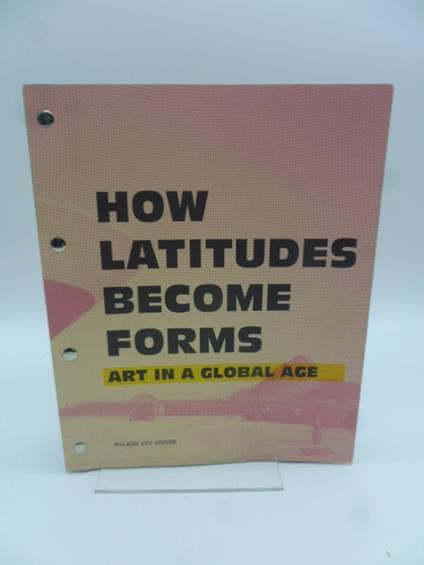 How Latitudes Become Forms. Art in a Global Age - copertina