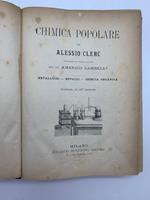 Chimica popolare... Traduzione con note ed aggiunte dell'Ing. Americo Zambelli. Metalloidi. metalli, chimica organica. Illustrata da 227 incisioni