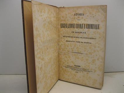 Storia della legislazione civile e criminale in Sicilia sotto le dominazioni dei romani, goti, bizantini e musulmani dell'Avv. Vito La Mantia - Vito La Mantia - copertina