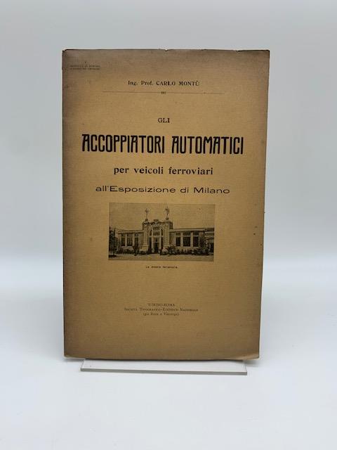 Gli accoppiatori automatici per veicoli ferroviari all'Esposizione di Milano - Carlo Montù - copertina