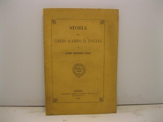 Storia del libero scambio in Toscana - Giacomo Stuart - copertina